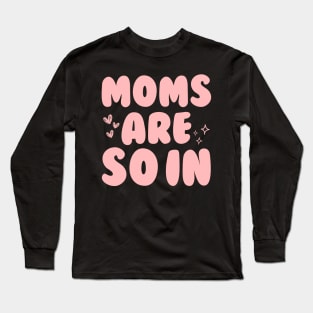 Groovy Moms Are So In Long Sleeve T-Shirt